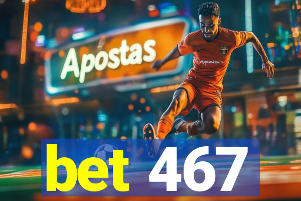 bet 467